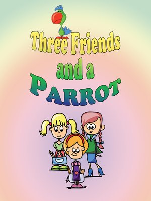 cover image of Three Friends and a Parrot